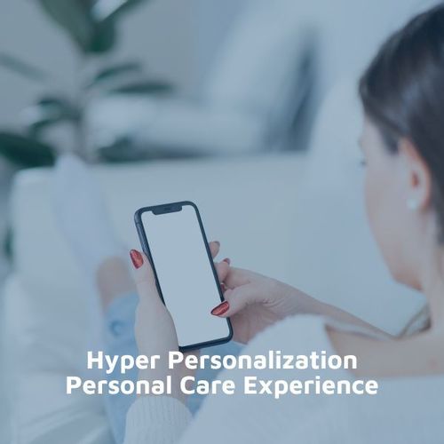 Hyper Personalization Personal Care Experience